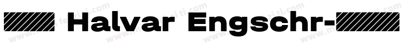 字体全称 Halvar Engschr字体转换